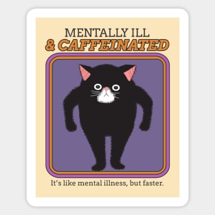 mentally ill and caffeinated Sticker